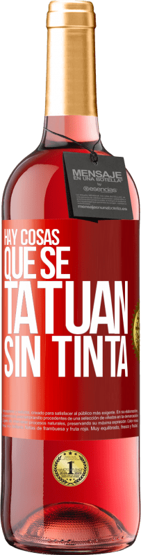 29,95 € Envío gratis | Vino Rosado Edición ROSÉ Hay cosas que se tatúan sin tinta Etiqueta Roja. Etiqueta personalizable Vino joven Cosecha 2024 Tempranillo