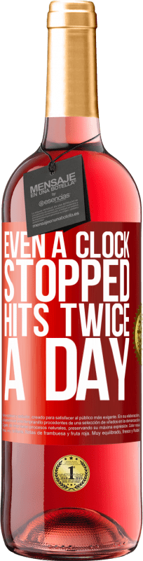 29,95 € Free Shipping | Rosé Wine ROSÉ Edition Even a clock stopped hits twice a day Red Label. Customizable label Young wine Harvest 2024 Tempranillo