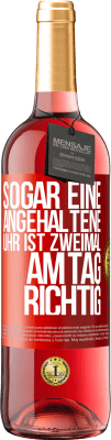 29,95 € Kostenloser Versand | Roséwein ROSÉ Ausgabe Sogar eine angehaltene Uhr ist zweimal am Tag richtig Rote Markierung. Anpassbares Etikett Junger Wein Ernte 2024 Tempranillo