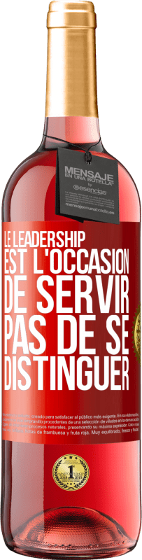 29,95 € Envoi gratuit | Vin rosé Édition ROSÉ Le leadership est l'occasion de servir, pas de se distinguer Étiquette Rouge. Étiquette personnalisable Vin jeune Récolte 2024 Tempranillo