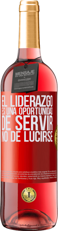 29,95 € Envío gratis | Vino Rosado Edición ROSÉ El liderazgo es una oportunidad de servir, no de lucirse Etiqueta Roja. Etiqueta personalizable Vino joven Cosecha 2024 Tempranillo