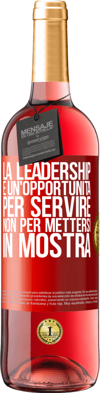 29,95 € Spedizione Gratuita | Vino rosato Edizione ROSÉ La leadership è un'opportunità per servire, non per mettersi in mostra Etichetta Rossa. Etichetta personalizzabile Vino giovane Raccogliere 2024 Tempranillo