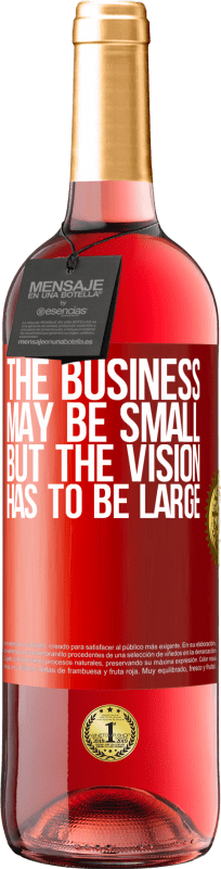 29,95 € Free Shipping | Rosé Wine ROSÉ Edition The business may be small, but the vision has to be large Red Label. Customizable label Young wine Harvest 2023 Tempranillo