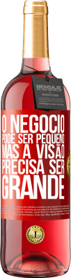 29,95 € Envio grátis | Vinho rosé Edição ROSÉ O negócio pode ser pequeno, mas a visão precisa ser grande Etiqueta Vermelha. Etiqueta personalizável Vinho jovem Colheita 2024 Tempranillo