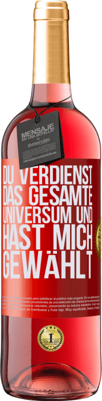 29,95 € Kostenloser Versand | Roséwein ROSÉ Ausgabe Du verdienst das gesamte Universum und hast mich gewählt Rote Markierung. Anpassbares Etikett Junger Wein Ernte 2024 Tempranillo