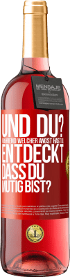 29,95 € Kostenloser Versand | Roséwein ROSÉ Ausgabe Und du? Während welcher Angst hast du entdeckt, dass du mutig bist? Rote Markierung. Anpassbares Etikett Junger Wein Ernte 2023 Tempranillo