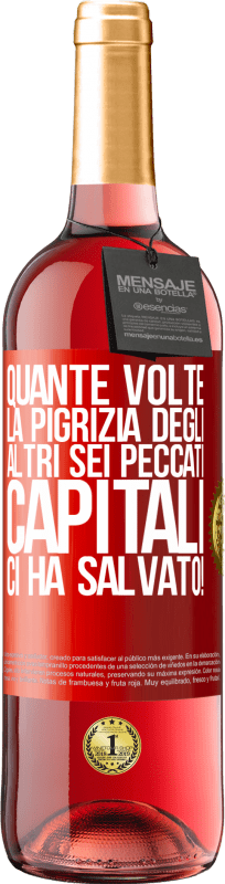 29,95 € Spedizione Gratuita | Vino rosato Edizione ROSÉ quante volte la pigrizia degli altri sei peccati capitali ci ha salvato! Etichetta Rossa. Etichetta personalizzabile Vino giovane Raccogliere 2024 Tempranillo