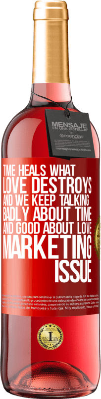 29,95 € Free Shipping | Rosé Wine ROSÉ Edition Time heals what love destroys. And we keep talking badly about time and good about love. Marketing issue Red Label. Customizable label Young wine Harvest 2024 Tempranillo