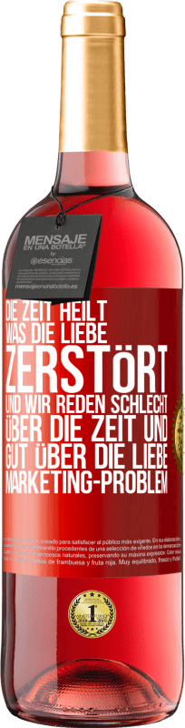 29,95 € Kostenloser Versand | Roséwein ROSÉ Ausgabe Die Zeit heilt, was die Liebe zerstört. Und wir reden schlecht über die Zeit und gut über die Liebe. Marketing-Problem Rote Markierung. Anpassbares Etikett Junger Wein Ernte 2024 Tempranillo