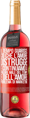 29,95 € Spedizione Gratuita | Vino rosato Edizione ROSÉ Il tempo guarisce ciò che l'amore distrugge. E continuiamo a parlare male del tempo e dell'amore. Problema di marketing Etichetta Rossa. Etichetta personalizzabile Vino giovane Raccogliere 2024 Tempranillo