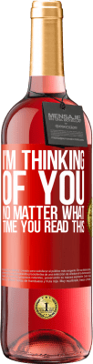 29,95 € Free Shipping | Rosé Wine ROSÉ Edition I'm thinking of you ... No matter what time you read this Red Label. Customizable label Young wine Harvest 2024 Tempranillo