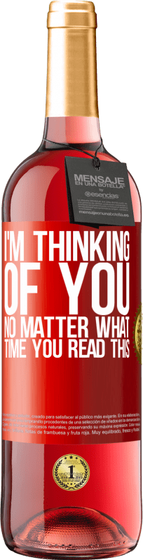 29,95 € Free Shipping | Rosé Wine ROSÉ Edition I'm thinking of you ... No matter what time you read this Red Label. Customizable label Young wine Harvest 2023 Tempranillo