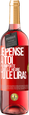 29,95 € Envoi gratuit | Vin rosé Édition ROSÉ Je pense à toi. Peu importe à quelle heure tu le liras Étiquette Rouge. Étiquette personnalisable Vin jeune Récolte 2023 Tempranillo