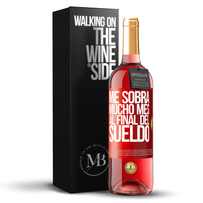 «Me sobra mucho mes al final del sueldo» Edición ROSÉ