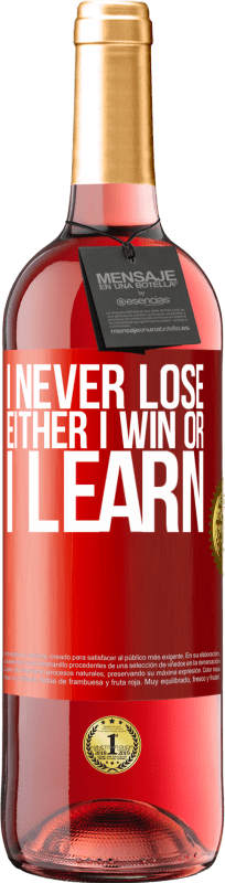 29,95 € Free Shipping | Rosé Wine ROSÉ Edition I never lose. Either I win or I learn Red Label. Customizable label Young wine Harvest 2023 Tempranillo