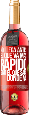 29,95 € Envío gratis | Vino Rosado Edición ROSÉ No llega antes el que va más rápido, sino el que sabe dónde va Etiqueta Roja. Etiqueta personalizable Vino joven Cosecha 2025 Tempranillo