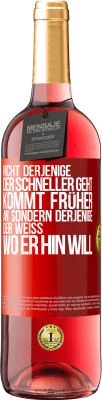29,95 € Kostenloser Versand | Roséwein ROSÉ Ausgabe Nicht derjenige, der schneller geht, kommt früher an, sondern derjenige, der weiß, wo er hin will Rote Markierung. Anpassbares Etikett Junger Wein Ernte 2025 Tempranillo