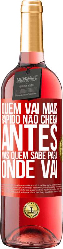 29,95 € Envio grátis | Vinho rosé Edição ROSÉ Quem vai mais rápido não chega antes, mas quem sabe para onde vai Etiqueta Vermelha. Etiqueta personalizável Vinho jovem Colheita 2024 Tempranillo