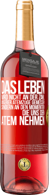 29,95 € Kostenloser Versand | Roséwein ROSÉ Ausgabe Das Leben wird nicht an der Zahl unserer Atemzüge gemessen, sondern an den Momenten, die uns den Atem nehmen Rote Markierung. Anpassbares Etikett Junger Wein Ernte 2025 Tempranillo