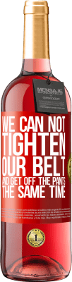 29,95 € 送料無料 | ロゼワイン ROSÉエディション ベルトを締めると同時にズボンを下げることはできません 赤いタグ. カスタマイズ可能なラベル 若いワイン 収穫 2025 Tempranillo