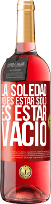 29,95 € Envío gratis | Vino Rosado Edición ROSÉ La soledad no es estar solo, es estar vacío Etiqueta Roja. Etiqueta personalizable Vino joven Cosecha 2023 Tempranillo