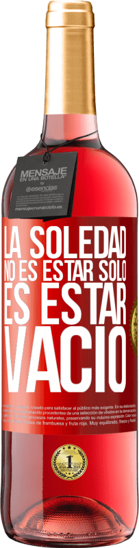 29,95 € Envío gratis | Vino Rosado Edición ROSÉ La soledad no es estar solo, es estar vacío Etiqueta Roja. Etiqueta personalizable Vino joven Cosecha 2024 Tempranillo