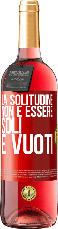 29,95 € Spedizione Gratuita | Vino rosato Edizione ROSÉ La solitudine non è essere soli, è vuoti Etichetta Rossa. Etichetta personalizzabile Vino giovane Raccogliere 2024 Tempranillo