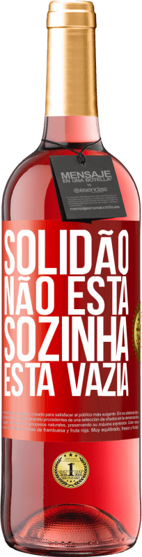 29,95 € Envio grátis | Vinho rosé Edição ROSÉ Solidão não está sozinha, está vazia Etiqueta Vermelha. Etiqueta personalizável Vinho jovem Colheita 2023 Tempranillo