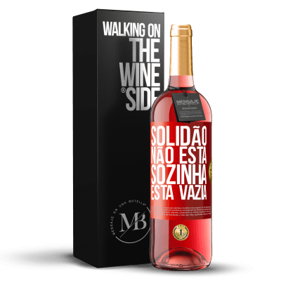 «Solidão não está sozinha, está vazia» Edição ROSÉ