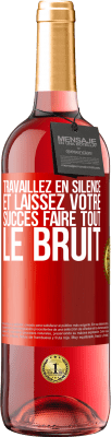 29,95 € Envoi gratuit | Vin rosé Édition ROSÉ Travaillez en silence et laissez votre succès faire tout le bruit Étiquette Rouge. Étiquette personnalisable Vin jeune Récolte 2024 Tempranillo