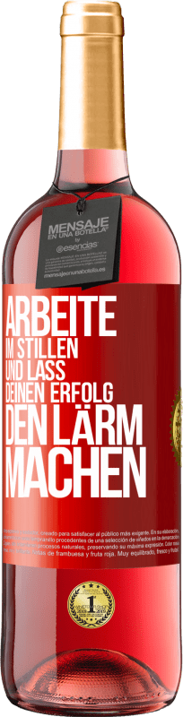 29,95 € Kostenloser Versand | Roséwein ROSÉ Ausgabe Arbeite im Stillen und lass deinen Erfolg den Lärm machen Rote Markierung. Anpassbares Etikett Junger Wein Ernte 2024 Tempranillo