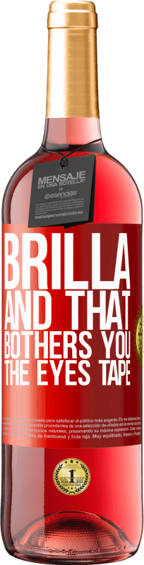 29,95 € Free Shipping | Rosé Wine ROSÉ Edition Brilla and that bothers you, the eyes tape Red Label. Customizable label Young wine Harvest 2023 Tempranillo