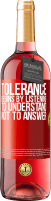 29,95 € Free Shipping | Rosé Wine ROSÉ Edition Tolerance begins by listening to understand, not to answer Red Label. Customizable label Young wine Harvest 2024 Tempranillo