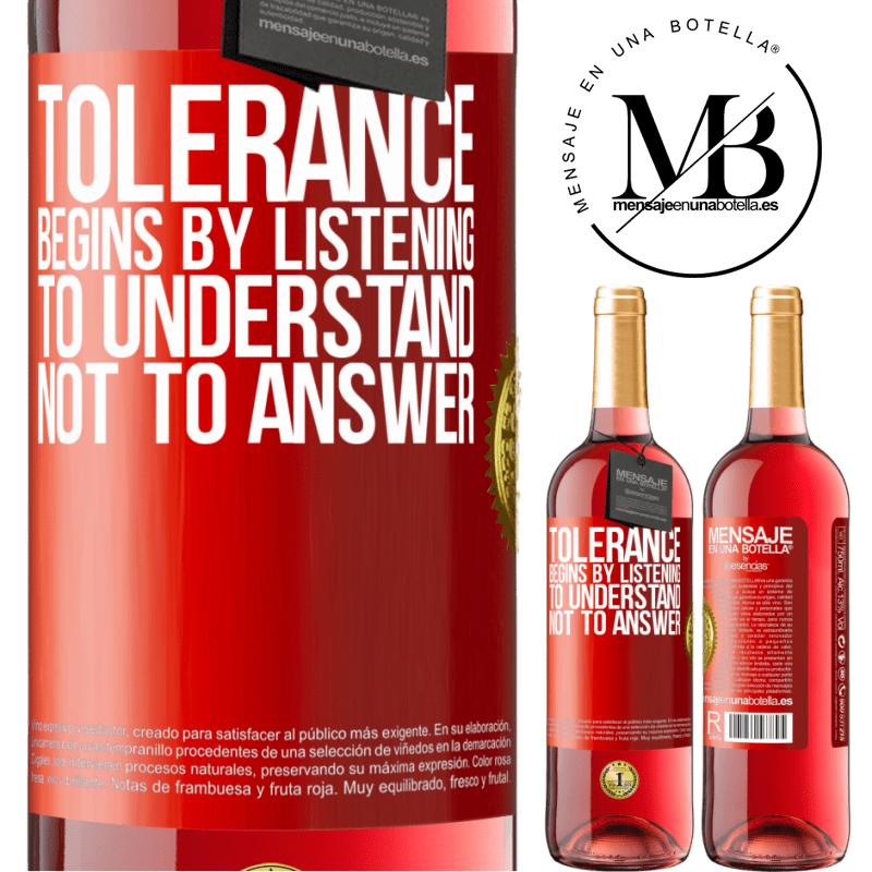 29,95 € Free Shipping | Rosé Wine ROSÉ Edition Tolerance begins by listening to understand, not to answer Red Label. Customizable label Young wine Harvest 2022 Tempranillo
