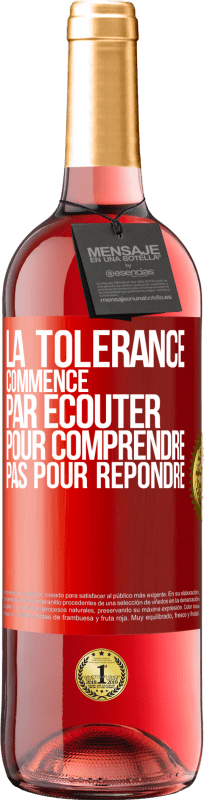 29,95 € Envoi gratuit | Vin rosé Édition ROSÉ La tolérance commence par écouter pour comprendre, pas pour répondre Étiquette Rouge. Étiquette personnalisable Vin jeune Récolte 2024 Tempranillo