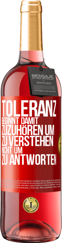 29,95 € Kostenloser Versand | Roséwein ROSÉ Ausgabe Toleranz beginnt damit, zuzuhören um zu verstehen, nicht um zu antworten Rote Markierung. Anpassbares Etikett Junger Wein Ernte 2024 Tempranillo