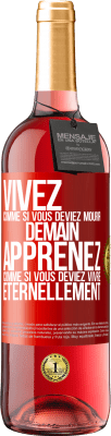29,95 € Envoi gratuit | Vin rosé Édition ROSÉ Vivez comme si vous deviez mourir demain. Apprenez comme si vous deviez vivre éternellement Étiquette Rouge. Étiquette personnalisable Vin jeune Récolte 2025 Tempranillo