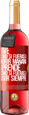 29,95 € Envío gratis | Vino Rosado Edición ROSÉ Vive como si fueras a morir mañana. Aprende como si fueras a vivir siempre Etiqueta Roja. Etiqueta personalizable Vino joven Cosecha 2025 Tempranillo