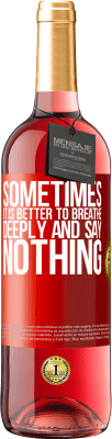 29,95 € Free Shipping | Rosé Wine ROSÉ Edition Sometimes it is better to breathe deeply and say nothing Red Label. Customizable label Young wine Harvest 2025 Tempranillo
