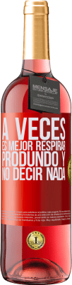 29,95 € Envío gratis | Vino Rosado Edición ROSÉ A veces es mejor respirar produndo y no decir nada Etiqueta Roja. Etiqueta personalizable Vino joven Cosecha 2023 Tempranillo