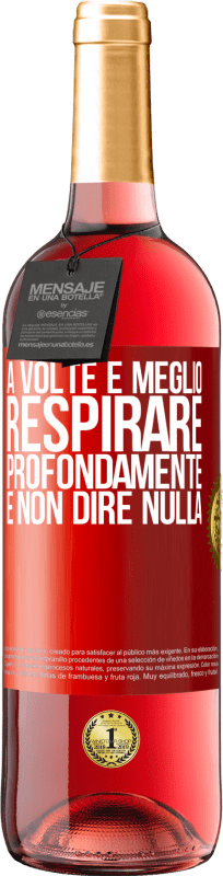 29,95 € Spedizione Gratuita | Vino rosato Edizione ROSÉ A volte è meglio respirare profondamente e non dire nulla Etichetta Rossa. Etichetta personalizzabile Vino giovane Raccogliere 2025 Tempranillo