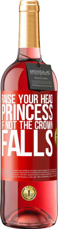 29,95 € Free Shipping | Rosé Wine ROSÉ Edition Raise your head, princess. If not the crown falls Red Label. Customizable label Young wine Harvest 2024 Tempranillo