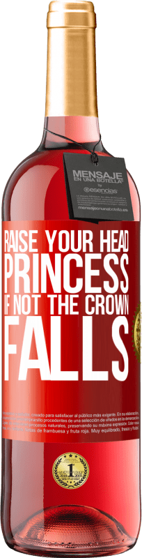 29,95 € Free Shipping | Rosé Wine ROSÉ Edition Raise your head, princess. If not the crown falls Red Label. Customizable label Young wine Harvest 2025 Tempranillo