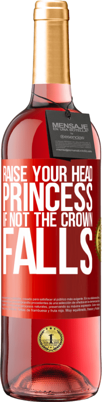 29,95 € Бесплатная доставка | Розовое вино Издание ROSÉ Подними голову, принцесса. Если не корона падает Красная метка. Настраиваемая этикетка Молодое вино Урожай 2023 Tempranillo