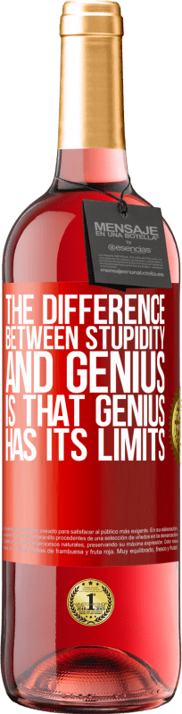 29,95 € Free Shipping | Rosé Wine ROSÉ Edition The difference between stupidity and genius, is that genius has its limits Red Label. Customizable label Young wine Harvest 2024 Tempranillo