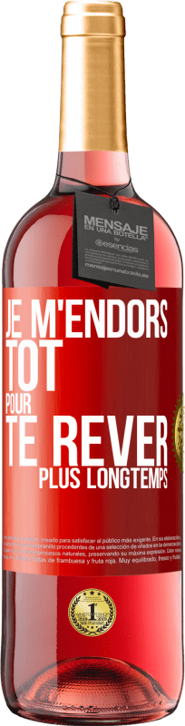 29,95 € Envoi gratuit | Vin rosé Édition ROSÉ Je m'endors tôt pour te rêver plus longtemps Étiquette Rouge. Étiquette personnalisable Vin jeune Récolte 2024 Tempranillo