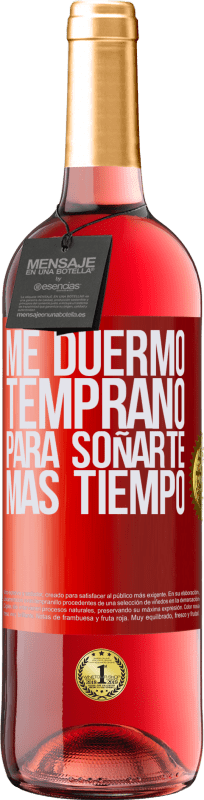 29,95 € Envío gratis | Vino Rosado Edición ROSÉ Me duermo temprano para soñarte más tiempo Etiqueta Roja. Etiqueta personalizable Vino joven Cosecha 2024 Tempranillo