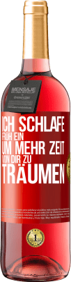 29,95 € Kostenloser Versand | Roséwein ROSÉ Ausgabe Ich schlafe früh ein, um mehr Zeit von dir zu träumen Rote Markierung. Anpassbares Etikett Junger Wein Ernte 2025 Tempranillo