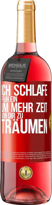 29,95 € Kostenloser Versand | Roséwein ROSÉ Ausgabe Ich schlafe früh ein, um mehr Zeit von dir zu träumen Rote Markierung. Anpassbares Etikett Junger Wein Ernte 2025 Tempranillo