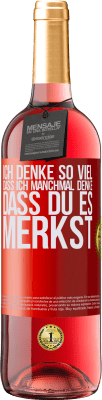 29,95 € Kostenloser Versand | Roséwein ROSÉ Ausgabe Ich denke so viel, dass ich manchmal denke, dass du es merkst Rote Markierung. Anpassbares Etikett Junger Wein Ernte 2023 Tempranillo